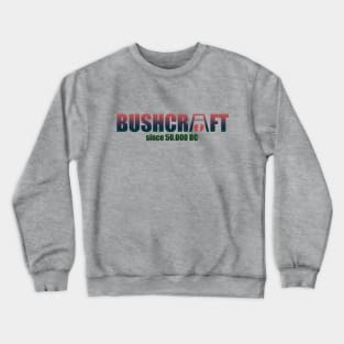 Bushcraft Primitive Survival Skills In Nature Crewneck Sweatshirt